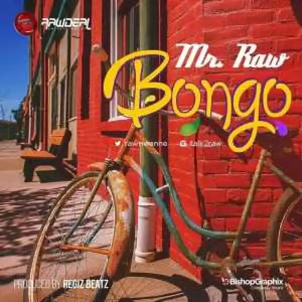 Mr Raw - Bongo (Prod By Regiz Beat)